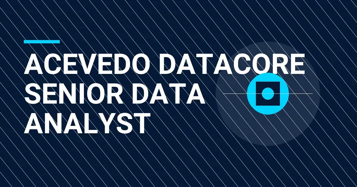 Acevedo DataCore Senior Data Analyst