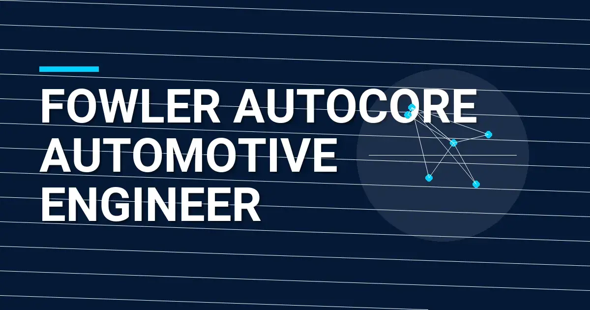 Fowler AutoCore Automotive Engineer