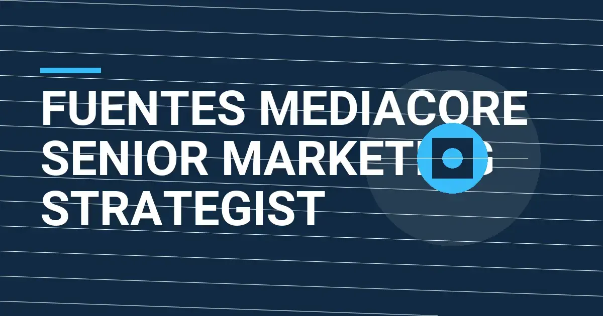 Fuentes MediaCore Senior Marketing Strategist