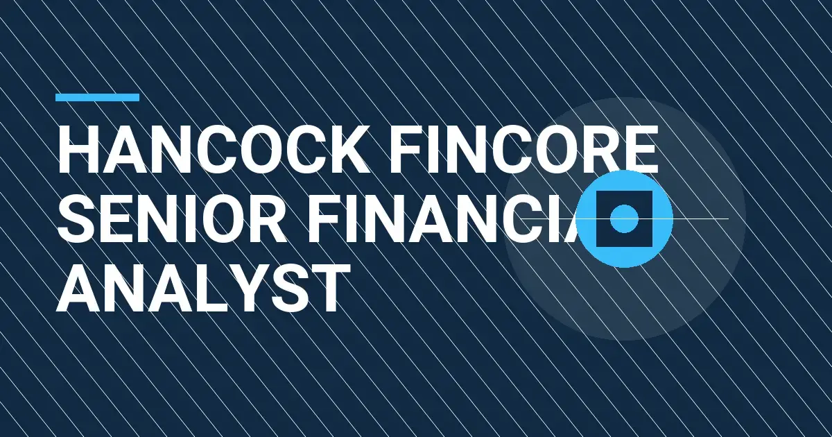 Hancock FinCore Senior Financial Analyst