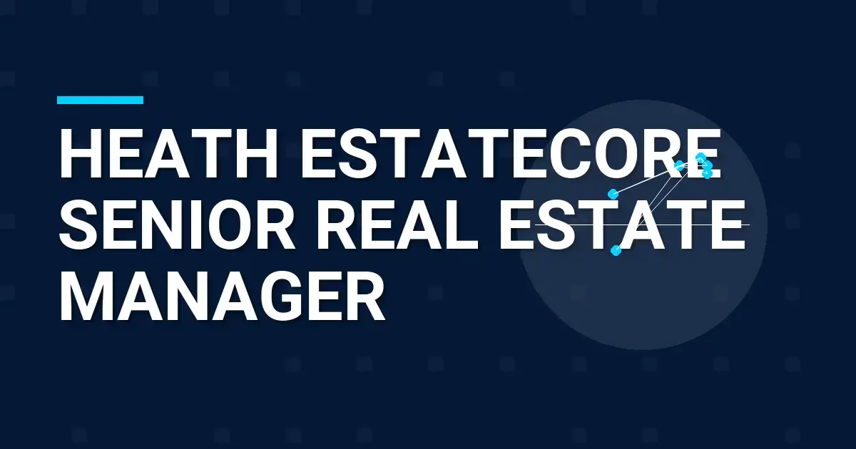 Heath EstateCore Senior Real Estate Manager