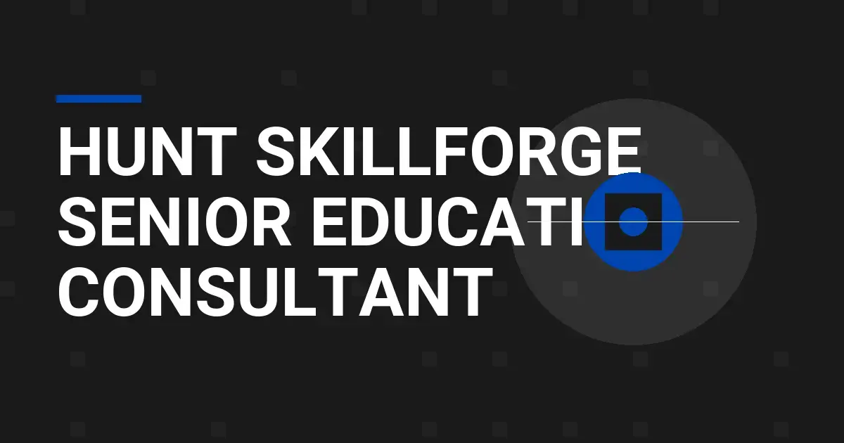 Hunt SkillForge Senior Education Consultant