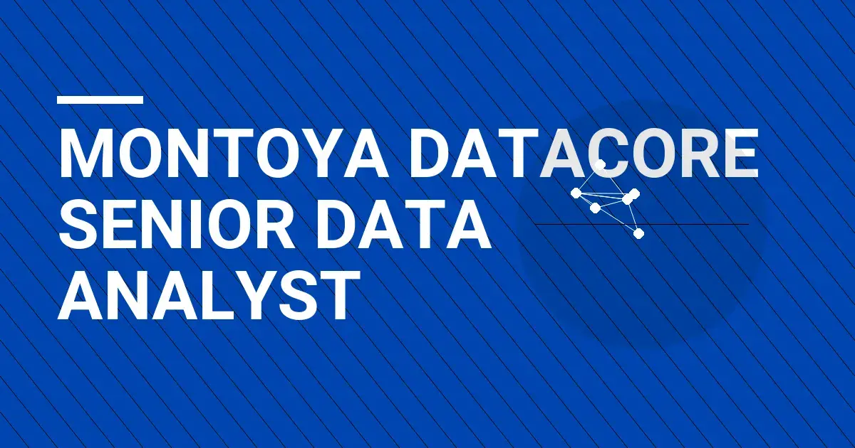 Montoya DataCore Senior Data Analyst
