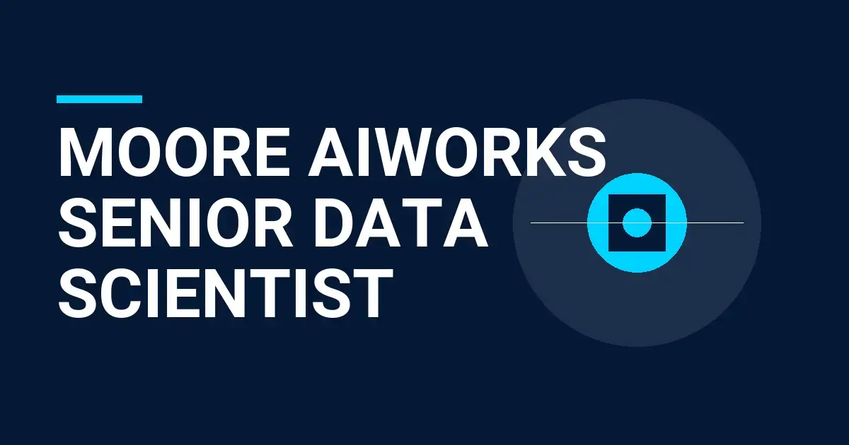 Moore AIWorks Senior Data Scientist