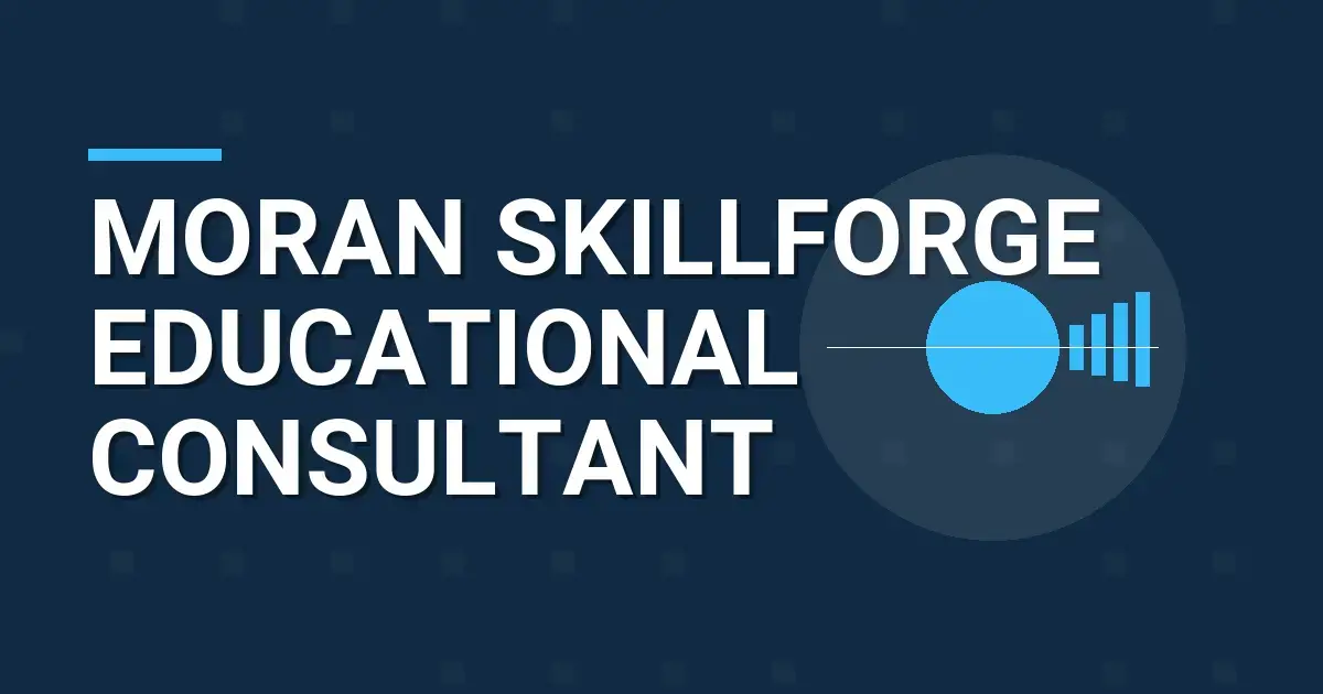 Moran SkillForge Educational Consultant