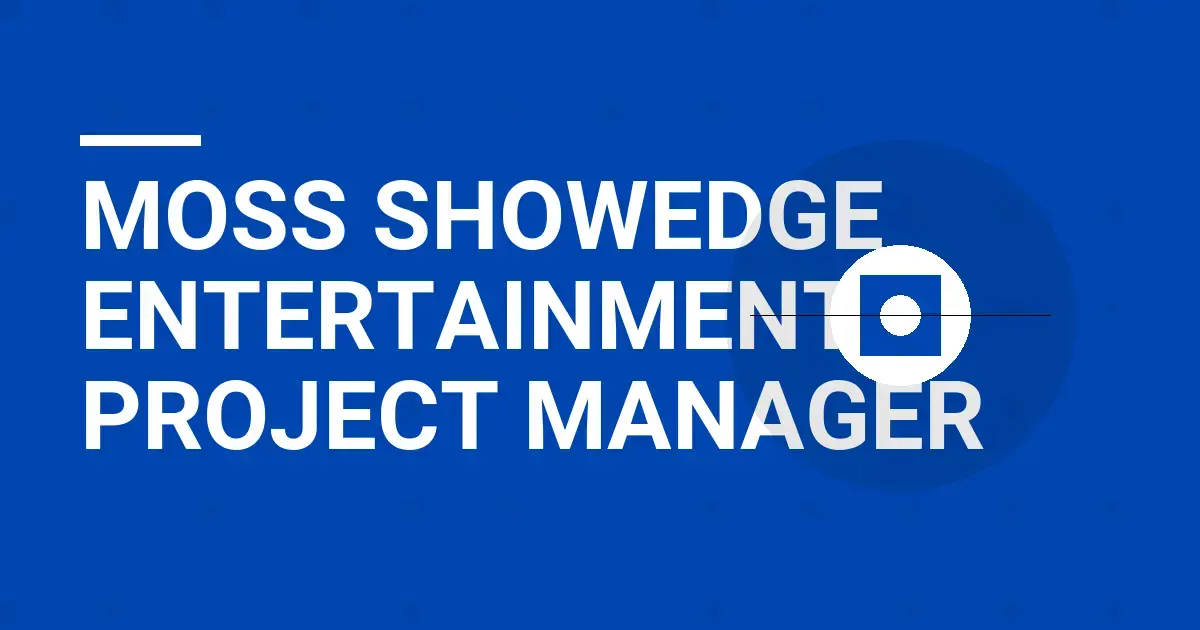 Moss ShowEdge Entertainment Project Manager