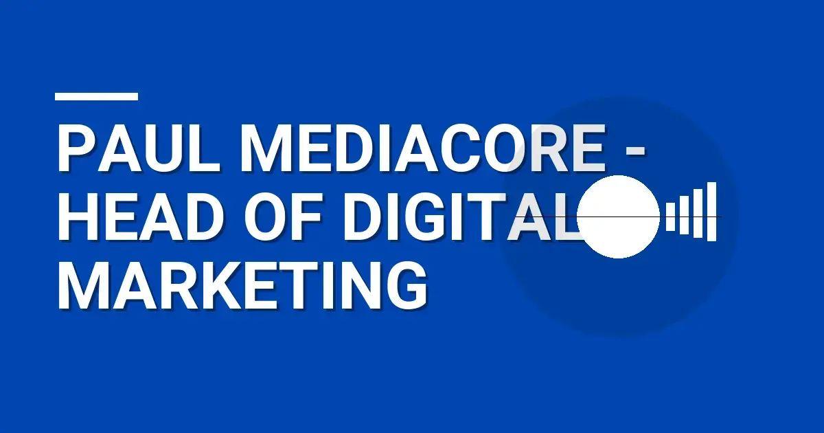 Paul MediaCore - Head of Digital Marketing