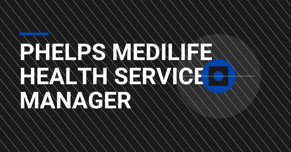 Phelps MediLife Health Services Manager