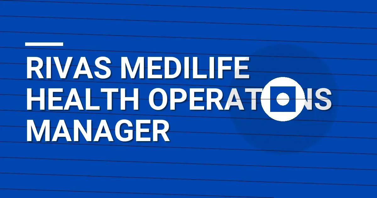 Rivas MediLife Health Operations Manager