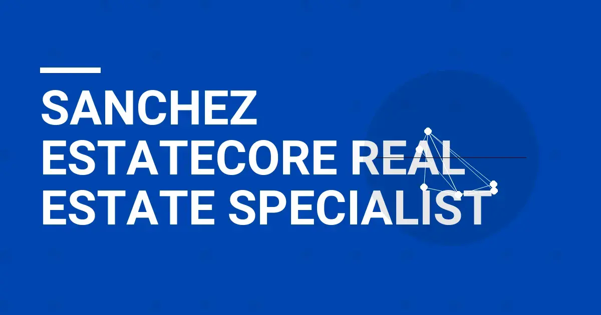 Sanchez EstateCore Real Estate Specialist
