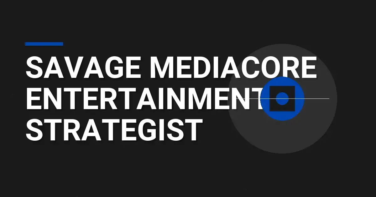 Savage MediaCore Entertainment Strategist