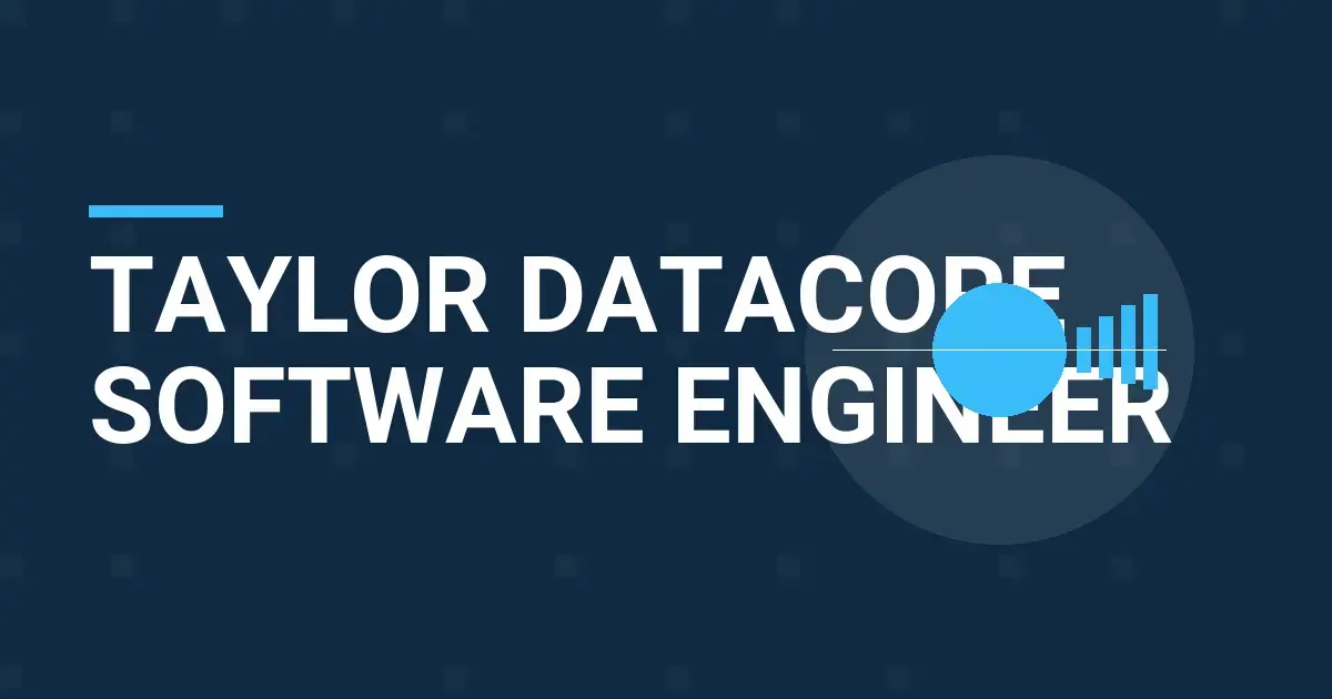 Taylor DataCore Software Engineer