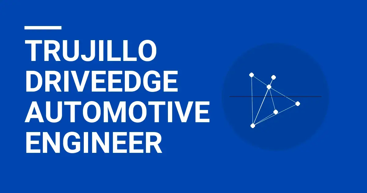 Trujillo DriveEdge Automotive Engineer