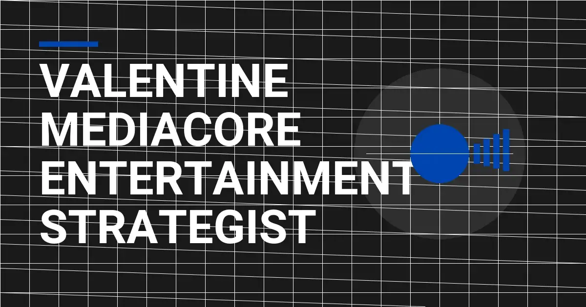 Valentine MediaCore Entertainment Strategist