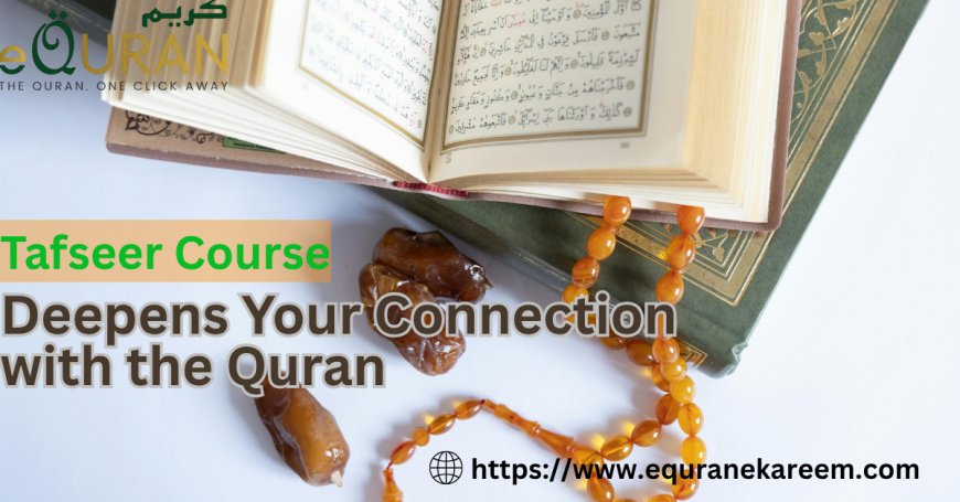 Tafseer Course Deepens Your Connection with the Quran