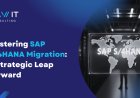 Mastering SAP S/4HANA Migration: A Strategic Leap Forward