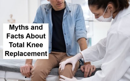 Myths and Facts About Total Knee Replacement