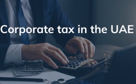 Complete Guide to Corporate Tax Registration in UAE: Process, Deadlines, and Compliance