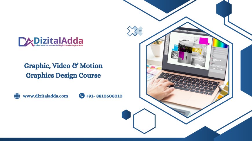 Graphic, Video & Motion Graphics Design Course