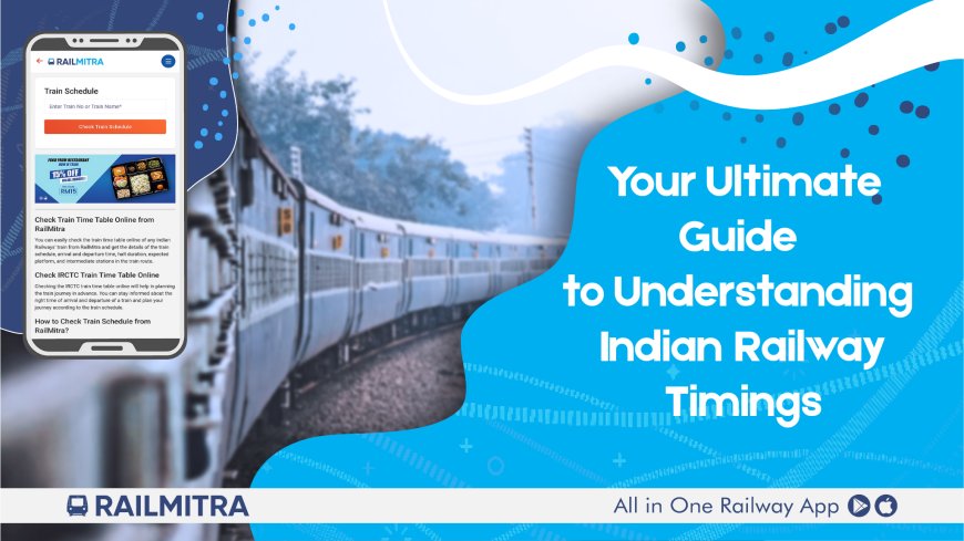 Your Ultimate Guide to Understanding Indian Railway Timings