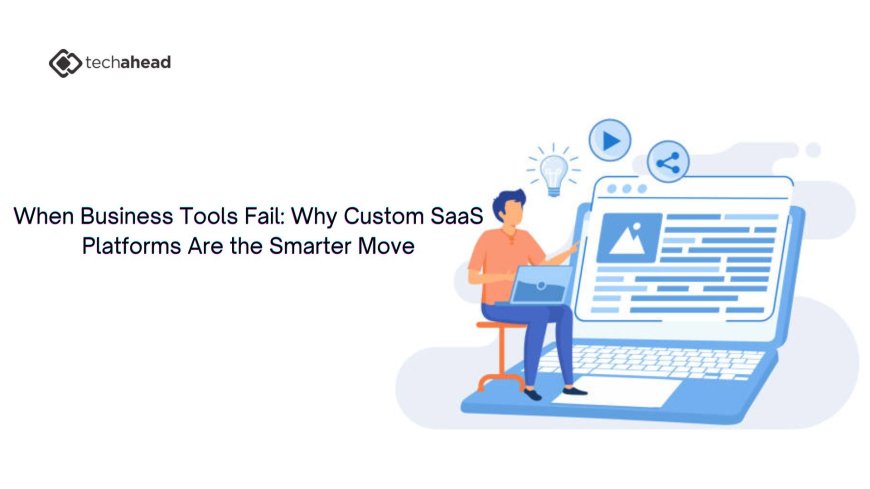 When Business Tools Fail: Why Custom SaaS Platforms Are the Smarter Move