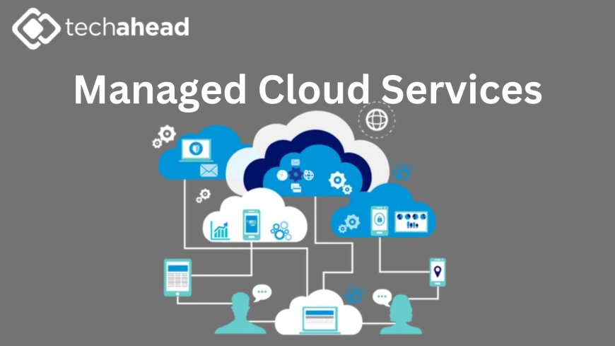 Unlocking Business Growth with Managed Cloud Services