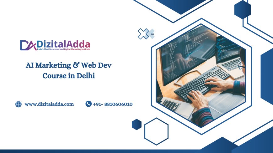 AI Marketing & Web Dev Course in Delhi