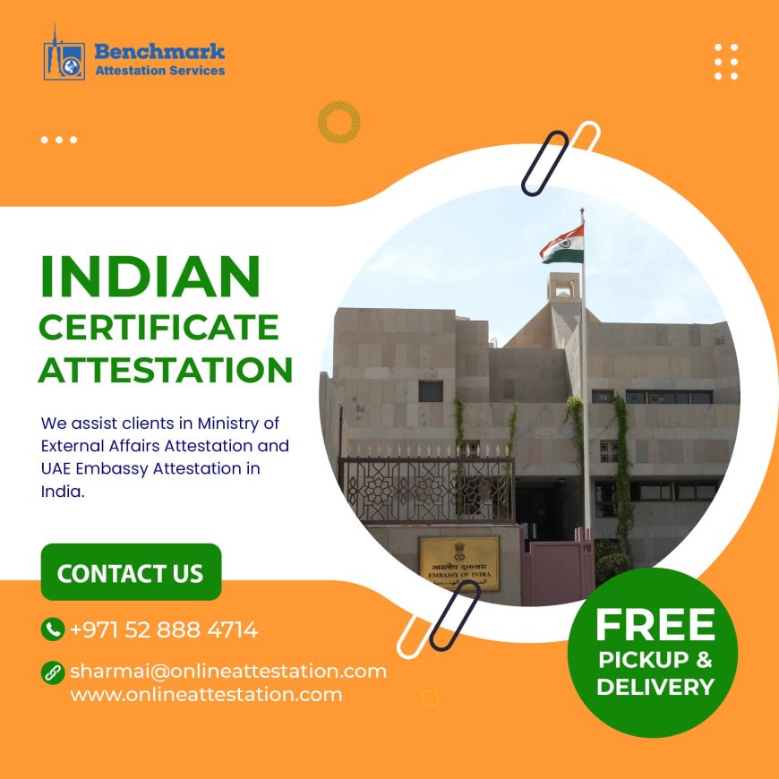 Expert Guide: Indian Certificate Attestation for Education, Employment & Residency