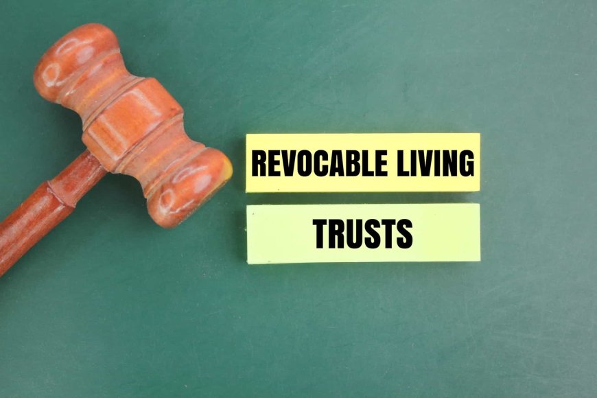 What Is a Revocable Living Trust and How Can It Benefit You in Florida?