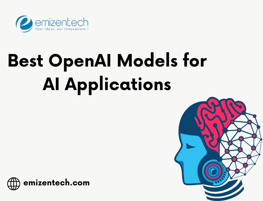 Best OpenAI Models for AI Applications