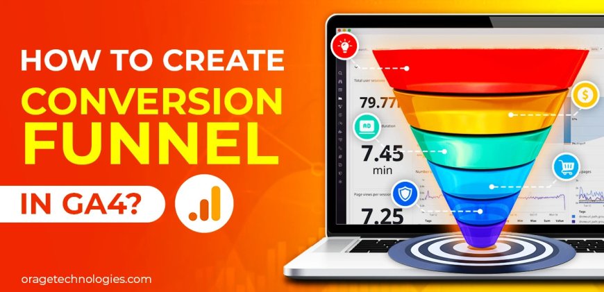 Using the Conversion Funnel in GA4 for Improved Results